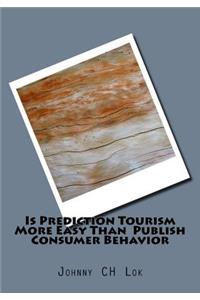 Is Prediction Tourism More Easy Than Publish Consumer Behavior