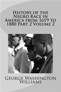 History of the Negro Race in America from 1619 to 1880 Part 2 Volume 2