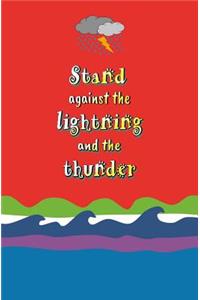 Stand Against the Lightning and the Thunder