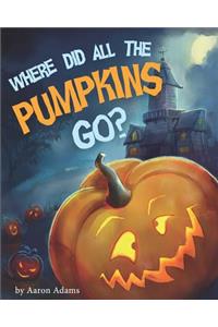 Where did all the pumpkins go?