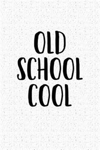 Old School Cool
