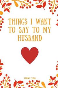 Things I Want to Say to My Husband