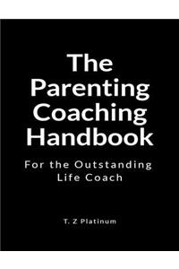 The Parenting Coaching Handbook