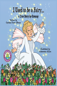 I Used to be a Fairy,, A True Story by Granny