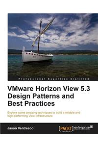 Vmware Horizon View 5.3 Design Patterns and Best Practices