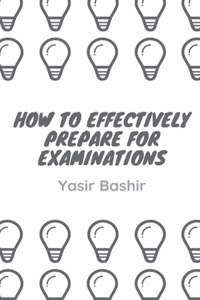 How to Effectively Prepare for Examinations