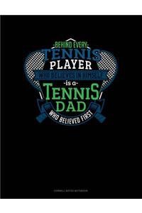 Behind Every Tennis Player Who Believes in Himself Is a Tennis Dad Who Believed First