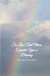 So Live That Others Consider You a Blessing Undated 6-Month Planner Organizer Vol 4