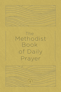 The Methodist Book of Daily Prayer, Deluxe Edition