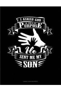 I Asked God for a Purpose He Sent Me My Son
