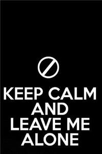 Keep Calm and Leave Me Alone