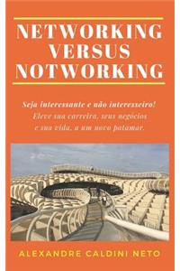 Networking Versus Notworking