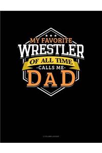 My Favorite Wrestler of All Time Calls Me Dad