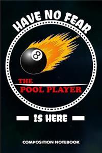 Have No Fear the Pool Player Is Here