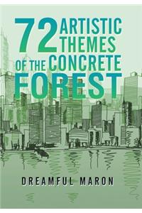 72 Artistic Themes of the Concrete Forest