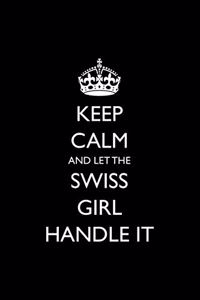 Keep Calm and Let the Swiss Girl Handle It