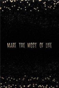 Make the Most of Life
