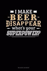 I Make Beer Disappear What's Your Superpower