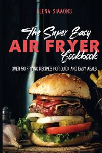 The Super Easy Air Fryer Cookbook