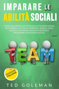 Imparare le abilità sociali, come migliorare l'autostima e la comunicazione non verbale gestendo timidezza, paure e ansie sociali