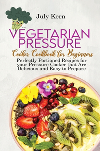 Vegetarian Pressure Cooker Cookbook for Beginners