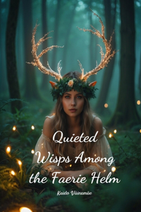Quieted Wisps Among the Faerie Helm