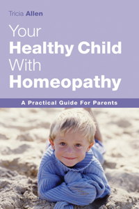 Your Healthy Child With Homeopathy
