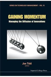 Gaining Momentum: Managing the Diffusion of Innovations