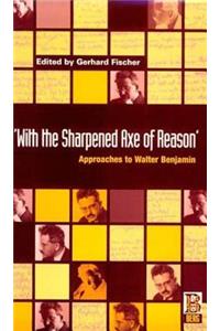 'With the Sharpened Axe of Reason'