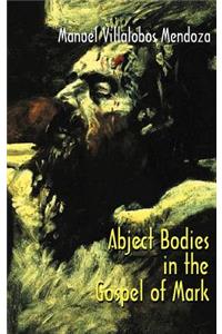 Abject Bodies in the Gospel of Mark