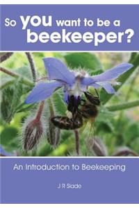 So you want to be a beekeeper?