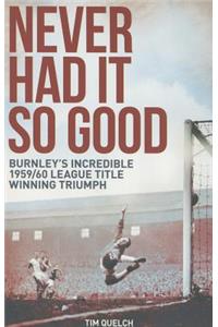 Never Had it So Good