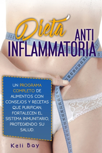 Dieta AntiinflamatoriaFortalecen El Sistema Inmunitario, Protegiendo Su Salud.
