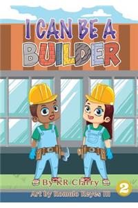 I Can Be A Builder