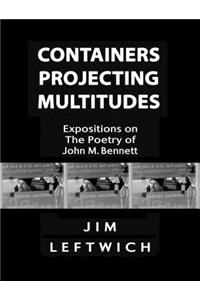 Containers Projecting Multitudes: Expositions on the Poetry of John M. Bennett