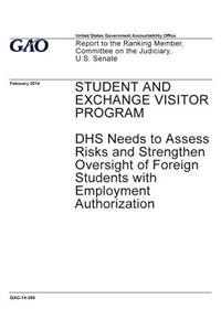Student and Exchange Visitor Program, DHS needs to assess risks and strengthen oversight of foreign students with employment authorization