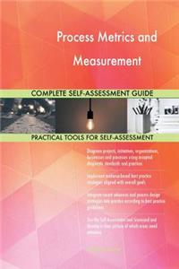 Process Metrics and Measurement Complete Self-Assessment Guide