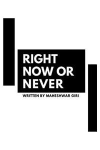 Right Now Or Never