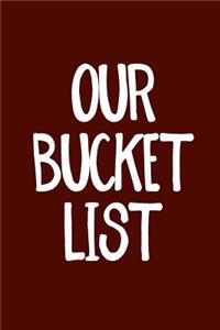 Our Bucket List