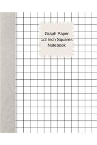 Graph Paper 1/2 Inch Squares Notebook