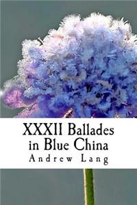 XXXII Ballades in Blue China