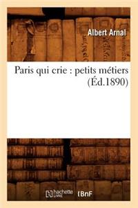 Paris Qui Crie: Petits Métiers (Éd.1890)