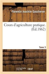Cours d'Agriculture Pratique. Tome 3