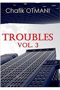 Troubles Vol. 3