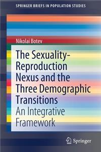 Sexuality-Reproduction Nexus and the Three Demographic Transitions