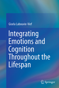 Integrating Emotions and Cognition Throughout the Lifespan