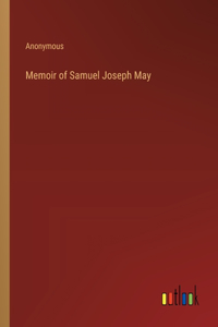 Memoir of Samuel Joseph May