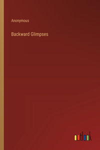 Backward Glimpses