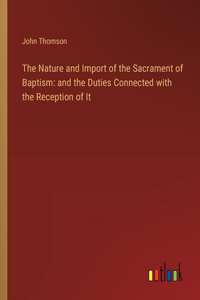 The Nature and Import of the Sacrament of Baptism