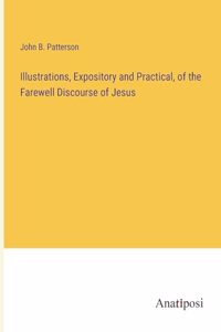 Illustrations, Expository and Practical, of the Farewell Discourse of Jesus